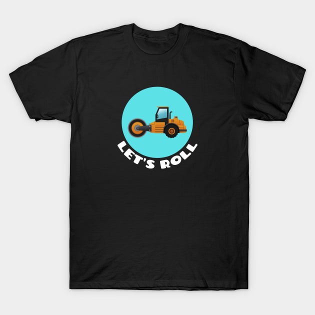 Let's Roll | Steamroller Pun T-Shirt by Allthingspunny